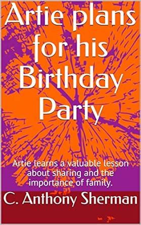 Artie plans for his Birthday Party: Artie learns a valuable lesson ...