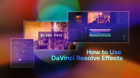 DaVinci Resolve Effects: Bí Quyết Tạo Hiệu Ứng Ấn Tượng và Độc Đáo Cho ...