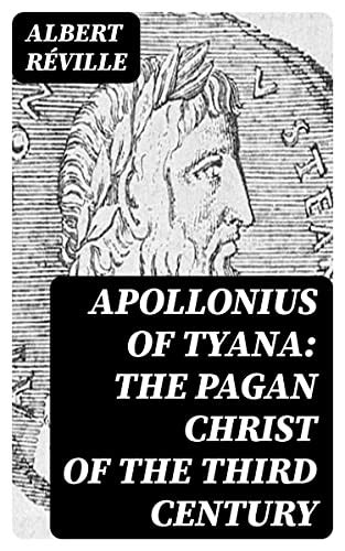 Apollonius of Tyana: The Pagan Christ of the Third Century eBook ...
