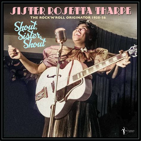 Sister Rosetta Tharpe - Shout, Sister, Shout: The Rock 'n' Roll ...