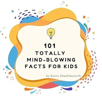 101 Fun Facts for Kids!: 101 mind-blowing tidbits for kids! eBook ...
