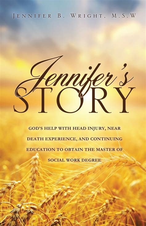 JENNIFER'S STORY-GOD'S HELP WITH HEAD INJURY, NEAR DEATH EXPERIENCE ...