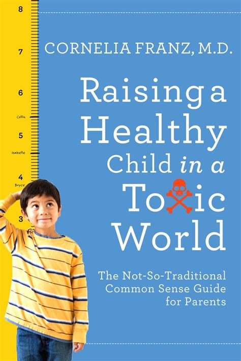 Buy Raising a Healthy Child in a Toxic World: The Not-so-traditional ...