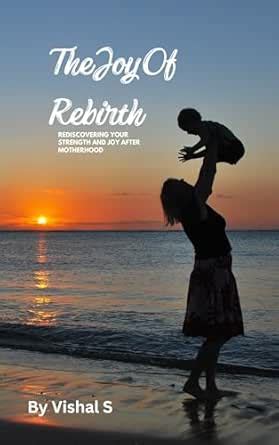 The Joy Of Rebirth : Rediscovering Your Strength and Joy After ...