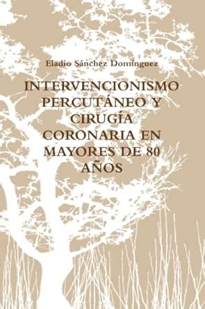 Intervencionismo Percutaneo Y Cirugia Coronaria En Mayores De 80 Anos ...