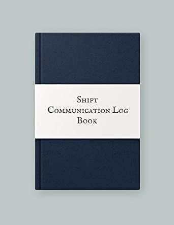 Shift communication log Book: Work Shift Management Logbook Daily Staff ...
