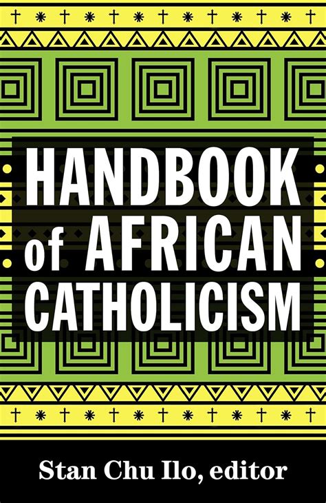 Handbook of African Catholicism eBook : Ilo, Stan Chu: Amazon.in ...