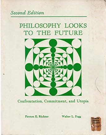 Philosophy Looks to the Future: Confrontation, Commitment, and Utopia ...