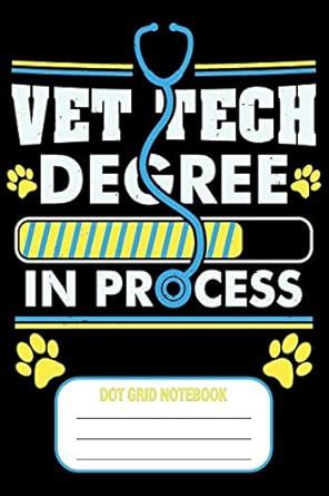 Buy Vet Tech Degree In Process - Dot Grid Notebook: Blank Journal With ...