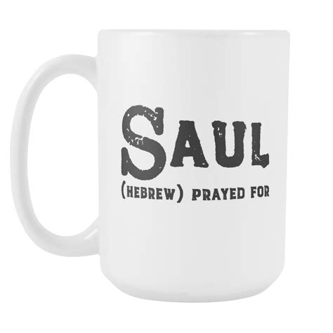 Saul Name Meaning Mug - 15oz Coffee Cup - Birthday Gift for Man ...