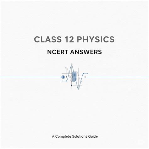 Class 12 Physics-All Chapters | NCERT Notes And Solution