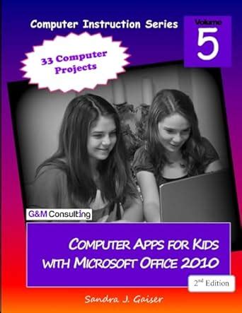 Buy Computer Apps for Kids with Microsoft Office 2010, 2nd Edition Book ...