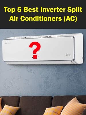 Top 5 Best Inverter Split AC to buy in India 2021