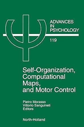 Self-Organization, Computational Maps, and Motor Control (Advances in ...