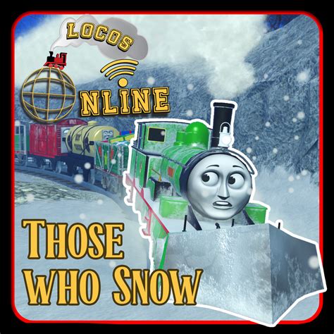 Those Who Snow | Sodor Online - Jobs a' Plenty! Wiki | Fandom