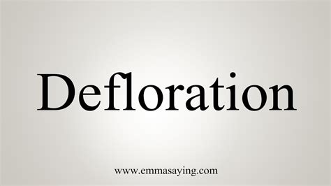 How To Say Defloration