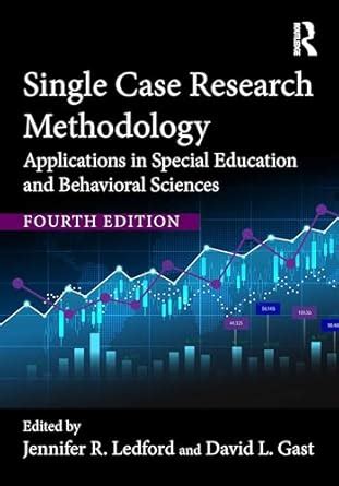 Single Case Research Methodology: Applications in Special Education and ...