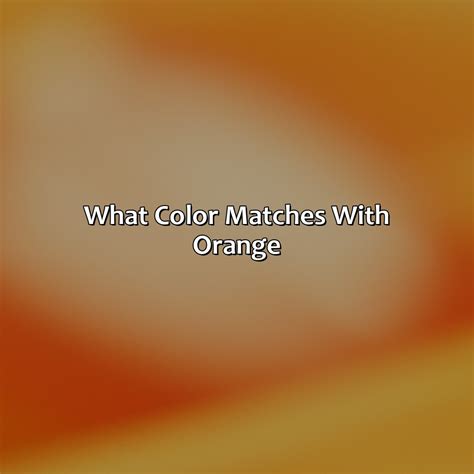 What Color Matches With Orange - colorscombo.com
