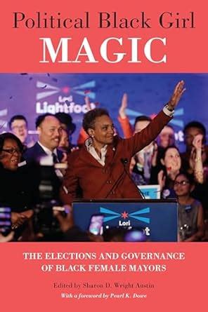 Political Black Girl Magic: The Elections and Governance of Black ...