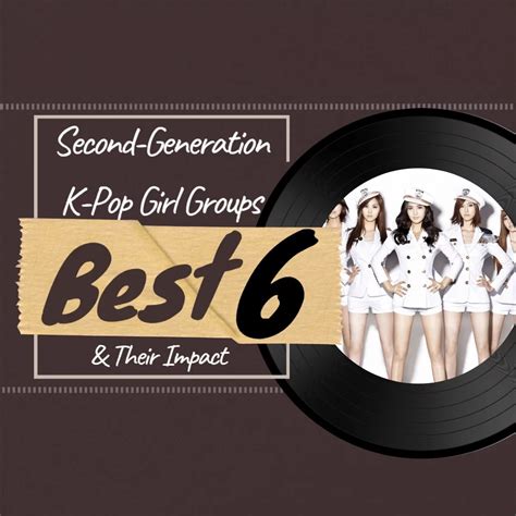 Best 6 popular Second-Generation K-Pop Girl Groups and Their Impact ...