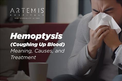 Hemoptysis (Coughing Up Blood): Causes & Treatment | Artemis Hospitals