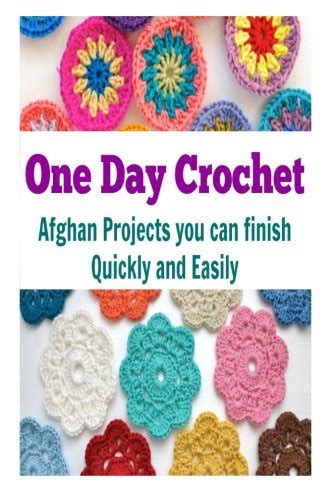 Buy One Day Crochet: Afghan Projects you can Finish Quickly and Easily ...