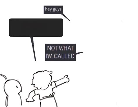 notwhatimcalled Meme Template | Free Meme Generator - Create Memes Online Instantly