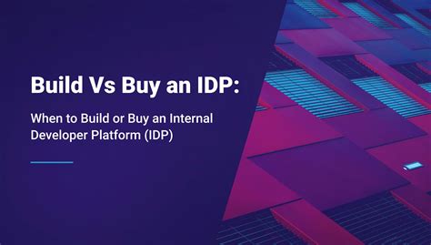 Build vs Buy: When to Build or Buy an Internal Developer Platform