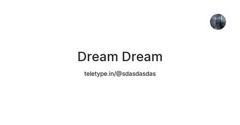 Dream Dream — Teletype