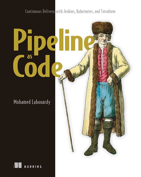 Buy Pipeline as Code: Continuous Delivery with Jenkins, Kubernetes, and ...