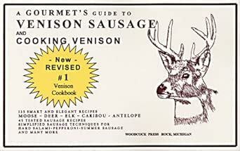 A Gourmet's Guide to Venison Sausage and Cooking Venison : Lahde, James ...
