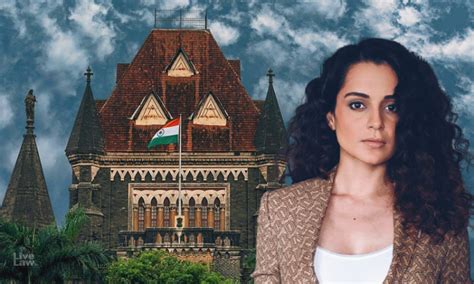 Bombay High Court Directs Kangana Ranaut To Decide Whether She Is ...