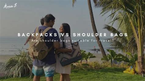 Are Shoulder Bags Suitable For Travel? Backpacks vs Shoulder Bags
