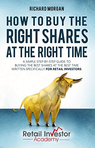 How to buy the right shares at the right time eBook : Morgan, Richard ...