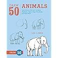 Draw 50 Animals: The Step-by-Step Way to Draw Elephants, Tigers, Dogs ...