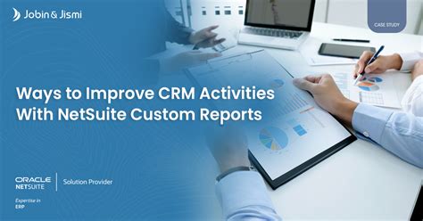 Ways to Improve CRM Activities with NetSuite Custom Reports