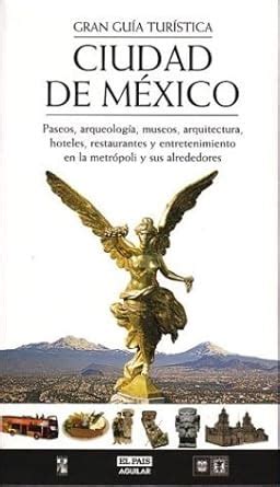 Buy Ciudad De Mexico/mexico City: Gran Guia Turistica/complete Tourist ...
