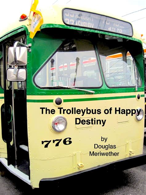 The Trolleybus of Happy Destiny (The Art of Driving and Riding a ...