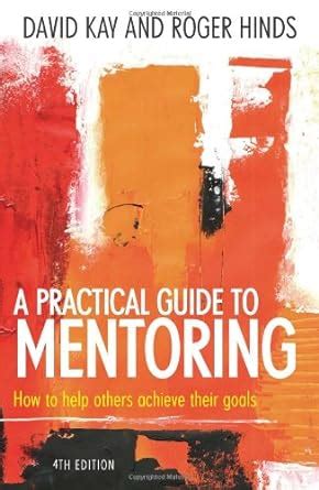 Buy A Practical Guide To Mentoring 4e: How to help others achieve their ...
