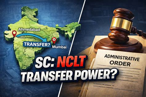 Supreme Court to Define the Scope of NCLT President's Power to Transfer ...