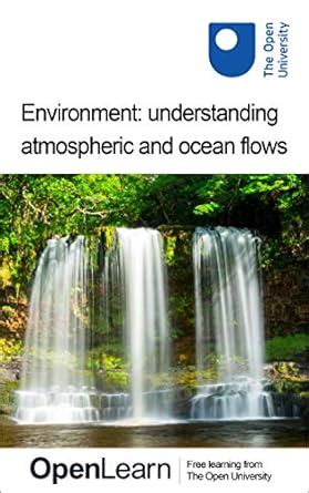 Environment: understanding atmospheric and ocean flows eBook : The Open ...