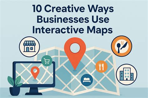 10 Creative Ways Businesses Use Interactive Maps