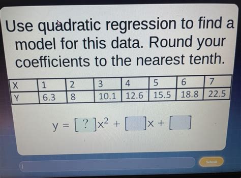 use quadratic regression to find a model for this data,round your ...
