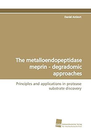 Buy The Metalloendopeptidase Meprin - Degradomic Approaches Book Online ...