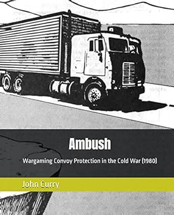 Ambush: Wargaming Convoy Protection in the Cold War (1980) (History of ...