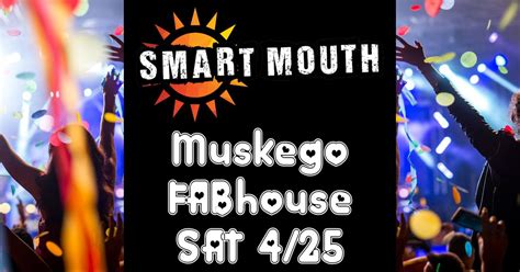 Smart Mouth at The Muskego FABhouse SAT 4/25 8:30-11:30p, The Muskego ...