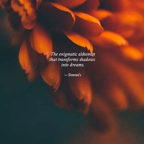 The enigmatic alchemist t... | Quotes & Writings by Simran Gill | YourQuote