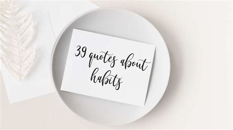 Quotes About Habits - 39 Inspiring Quotes to Change Your Habits