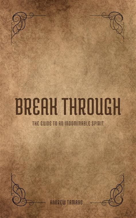 Break Through: The Guide to an Indomitable Spirit eBook : Tamayo ...