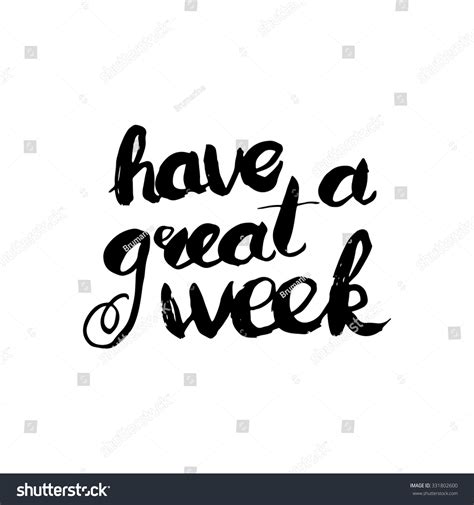 Have A Great Week. Conceptual Handwritten Phrase. Hand Lettered ...